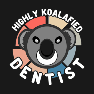 Koala Bear Cool Highly Koalafied Dentist T-Shirt