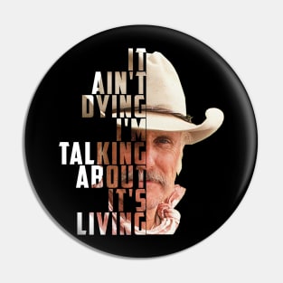 Lonesome dove: It's not dying - It's living Pin