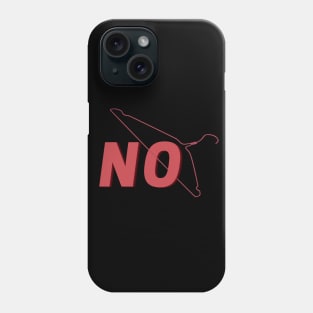 NO Wire Hangers Phone Case