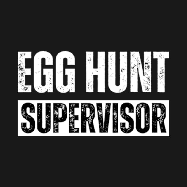 Egg Hunt Supervisor - egg hunting party mom dad adult easter by Davidsmith