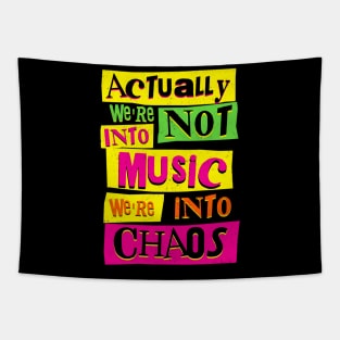 We're Not Into Music We're Into Chaos Tapestry