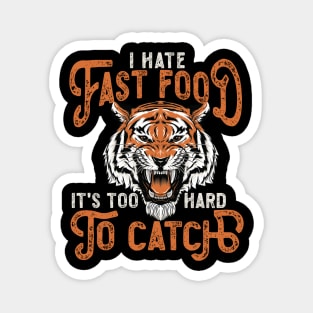 I Hate Fast Food, It's Too Hard To Catch - Roaring Magnet