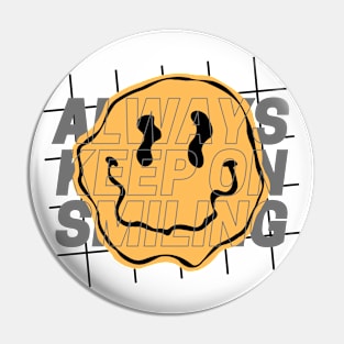 Always keep on smiling Pin