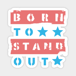 Born to Stand Out Magnet