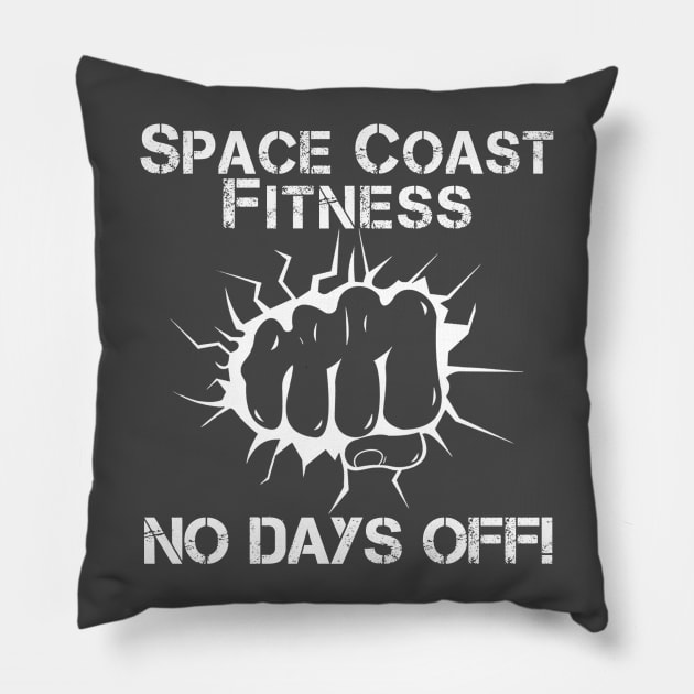 Space Coast Fitness - No Days Off (White) Pillow by RichStork