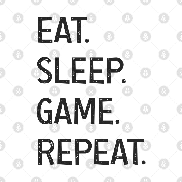 EAT SLEEP GAME REPEAT by Suva