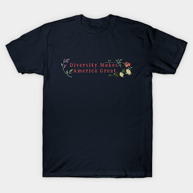 Diversity Makes America Great - Feminist - T-Shirt