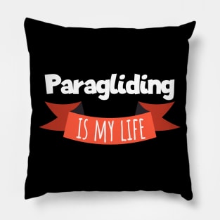 Paragliding is my life Pillow