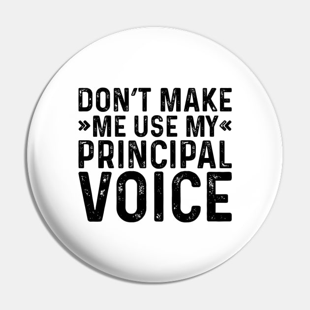 Don't Make Me Use My Principal Voice Pin by Saimarts