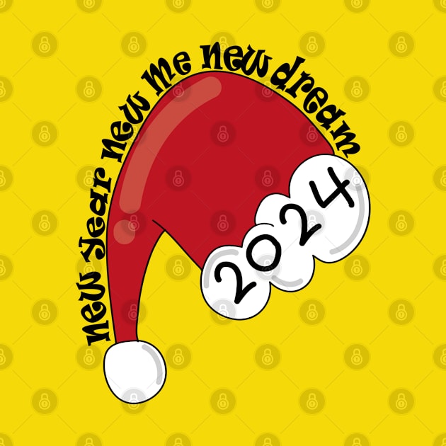 Santa Hat New Year New Me New Dream!! Happy New Year 2024 by Day81