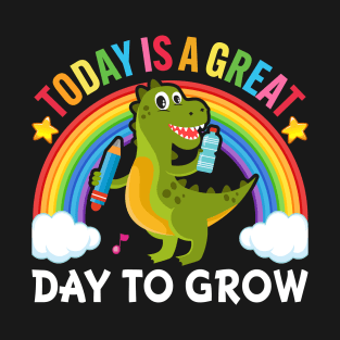Today Is A Great Day To Grow - Back to School T-Shirt