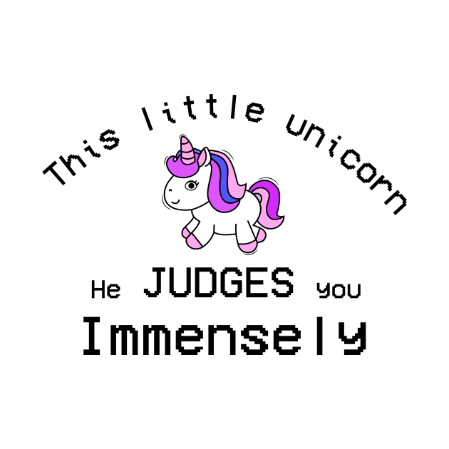 This Little Unicorn He Judges You Immensly by Sunmoony