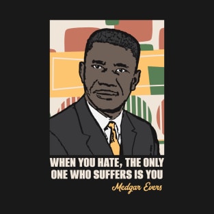 Medgar Evers Quote - Civil Rights Icon T-Shirt