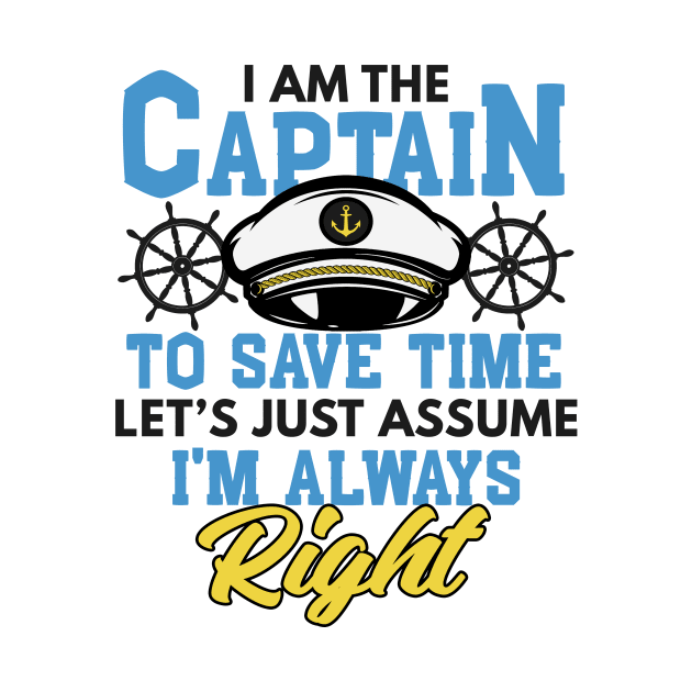 I'm Captain I'm Always Right Funny Boating Gift by Mesyo