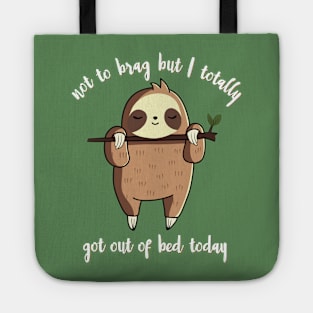 Not to brag but i totally got out of bed today Tote