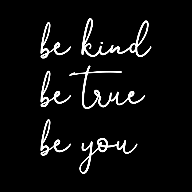 Be Kind Be True Be You by CuteSyifas93