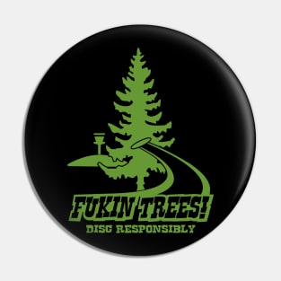 Fu..in Trees Disc Responsibly Pin