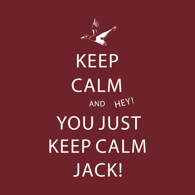 Disover Keep Calm Jack! - Duck Dynasty - T-Shirt