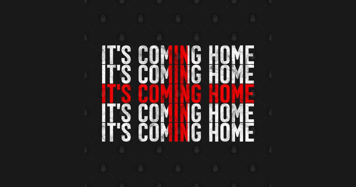 It's Coming Home England Football Supporters Fans Its Coming Home