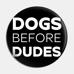 Dogs Before Dudes T - Shirt Funny Sarcastic Dog Lover Anti Social Pug Puppy Lover Gift Pin