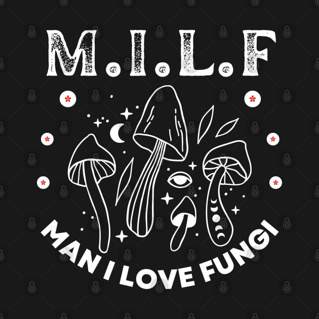 Milf Man I Love Fungi, Mushroom Lover, Cute Mushroom Gift,Unique Mushroom Gift,Mushroom Lover Gift,Mushroom Gift, Fungi Gift by twitaadesign