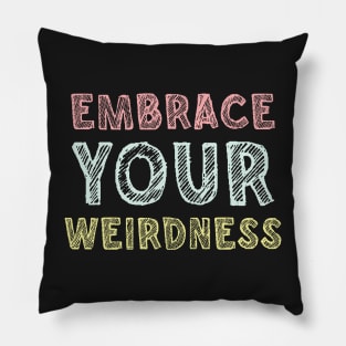 Embrace your weirdness Pillow