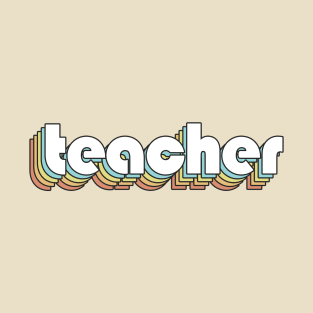 Teacher - Retro Rainbow Typography Faded Style T-Shirt