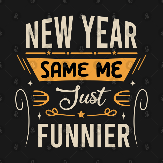 New Year Same Me Just Funnier by VecTikSam