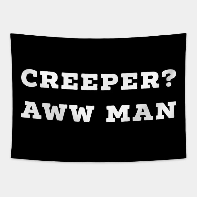 Funny Creeper Aw Man Meme T-Shirt Aww Man white text Tapestry by AstroGearStore