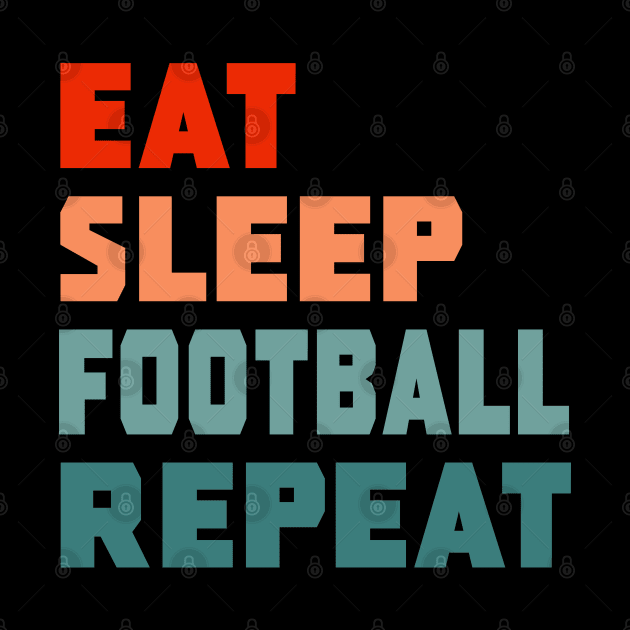 Eat Sleep Football Repeat by PGP