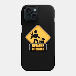 Beware of owner Phone Case