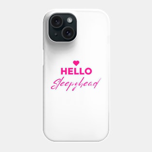 Hello Sleepyhead - Couples Sleeping T Shirt Pink Text Phone Case