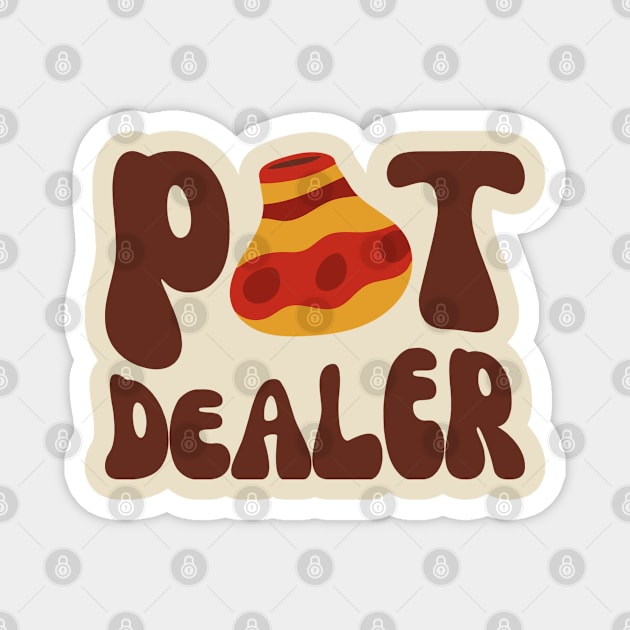 Pot Dealer, Funny Pottery Lover, Ceramics Artist Magnet by WaBastian