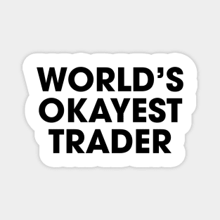 World's Okayest Trader Magnet