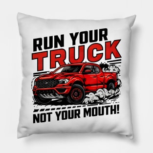 Run your truck not your mouth fun race tee Pillow