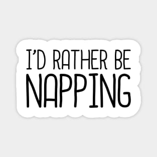 I'd Rather Be Napping Magnet