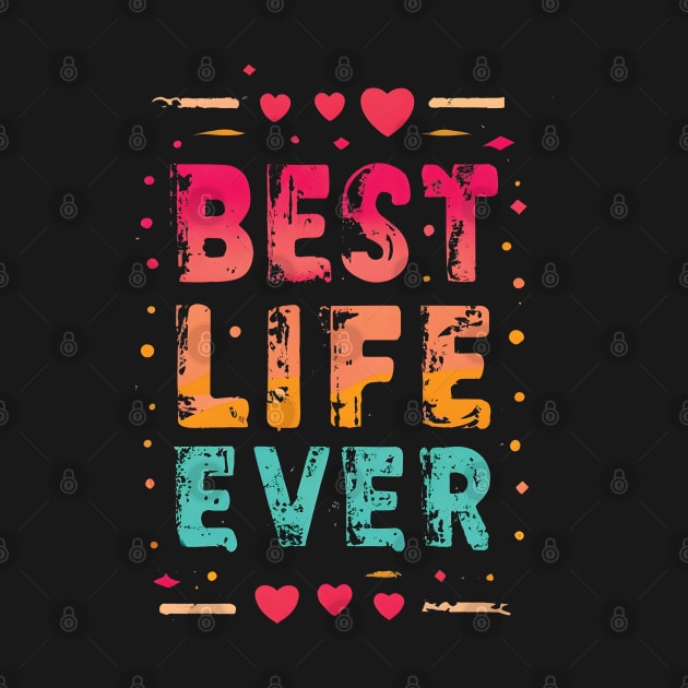 Best Life Ever by https://www.redbubble.com/shop/ap/150424056