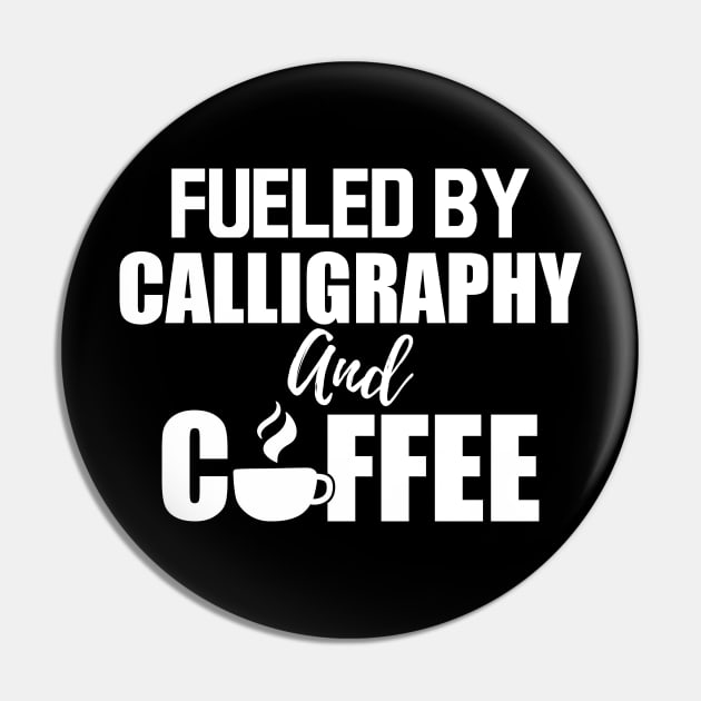 Calligrapher - Fueled by calligraphy and coffee w Pin by KC Happy Shop