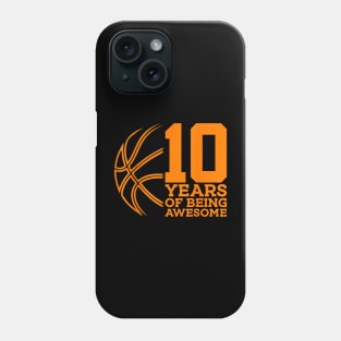 10 YEARS OF BEING AWESOME BASKETBALL 10TH BIRTHDAY Phone Case
