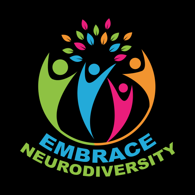 Embrace Neurodiversity by epiclovedesigns