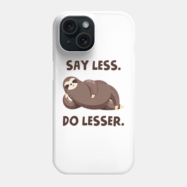 Say Less Do Lesser Phone Case by Three Meat Curry