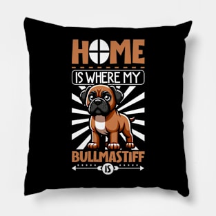 Home is with my Bullmastiff Pillow