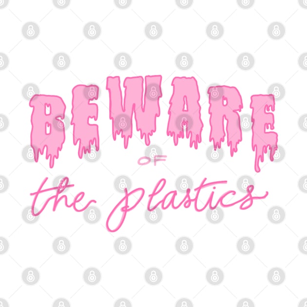 Beware of the Plastics by Paint Covered