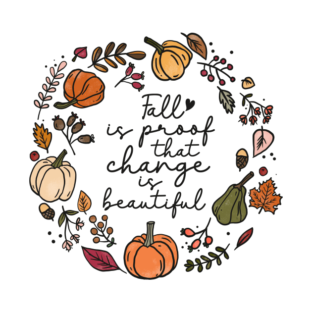 Fall is proof that change is beautiful Autumn by Jkinkwell