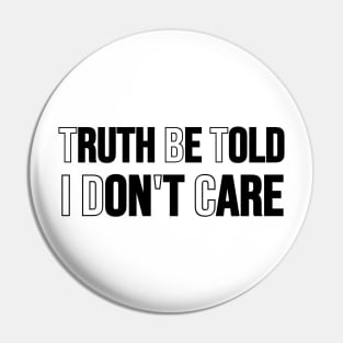 Truth Be Told Pin