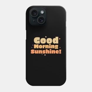 Good Morning Sunshine Text Design Phone Case