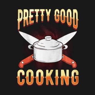 Pretty Good Cooking T-Shirt