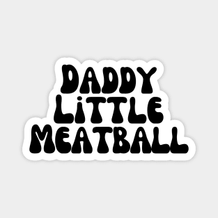 Daddy Little Meatball Magnet