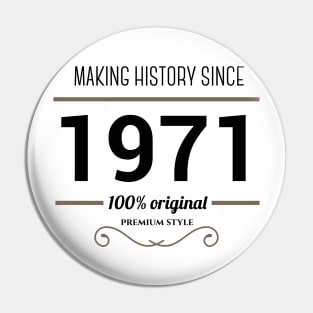 Making history since 1971 Pin