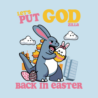 Let's Put GOD(ziIIa) Back in Easter! T-Shirt